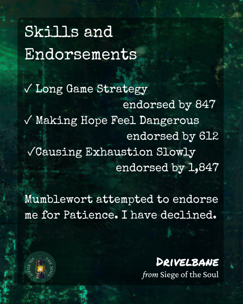 Drivelbane's endorsed skills: long game strategy, making hope feel dangerous, causing exhaustion slowly — spiritual warfare tactics for special needs parents satirized in Siege of the Soul